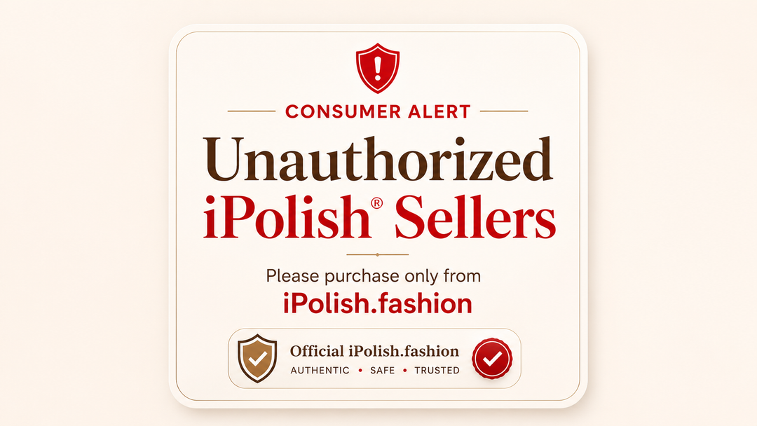 Important Notice About Unauthorized iPolish® Sellers